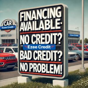 A car dealership sign advertising financing options for buyers with no credit or bad credit.